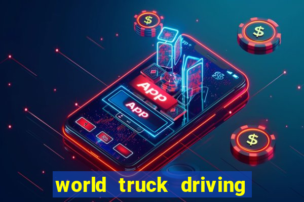 world truck driving simulator tudo desbloqueado